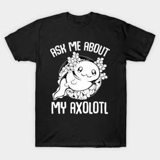 Axolotl - Ask Me About My Axolotl Cute Lurch T-Shirt